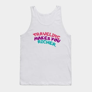 Traveling makes you richer Tank Top